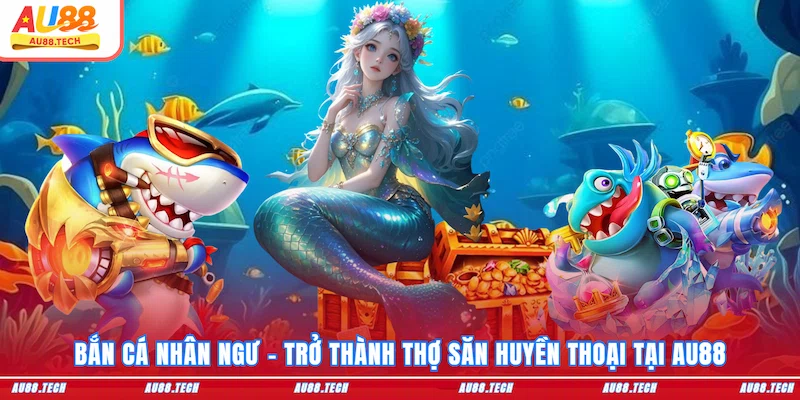 Bắn Cá AU88 2026: Thử Sức Săn Boss, Hòa Mình Đại Dương Số - Nofeta