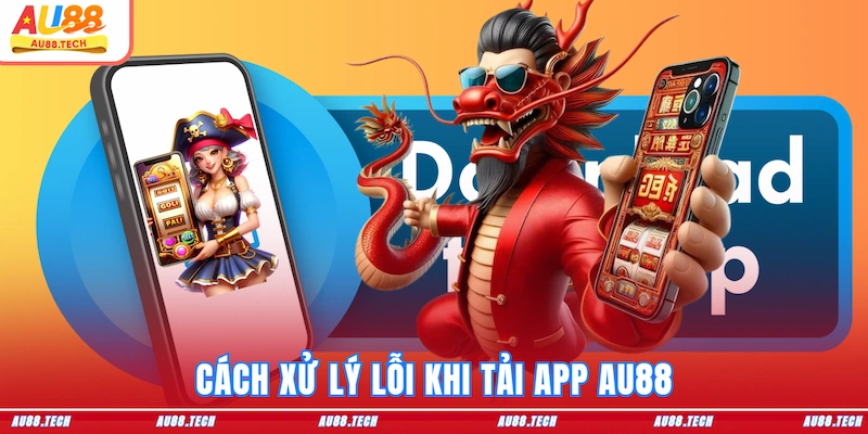 Tải App AU88: Kết Nối Cực Mượt, Vào Game Nhanh Không Bị Chặn - Nofeta
