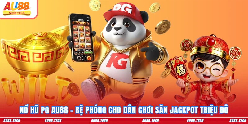 Nổ Hũ AU88: Săn Thưởng Mượt Tay, Vào Tiền Cực Nhanh - Nofeta