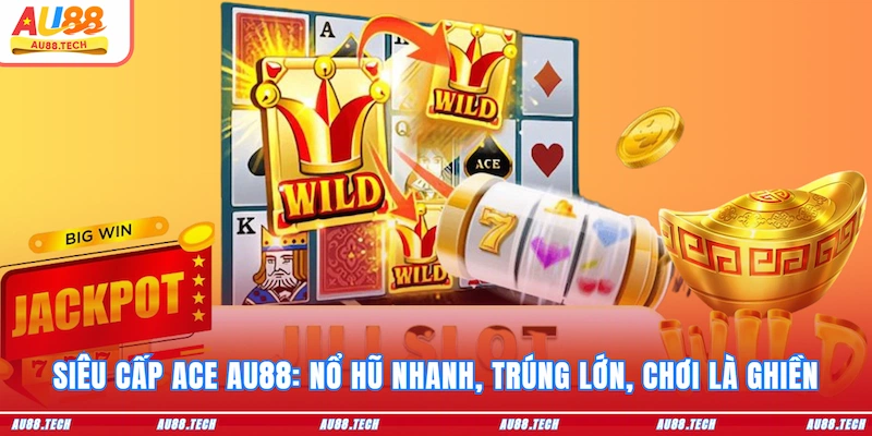 Nổ Hũ AU88: Săn Thưởng Mượt Tay, Vào Tiền Cực Nhanh - Nofeta