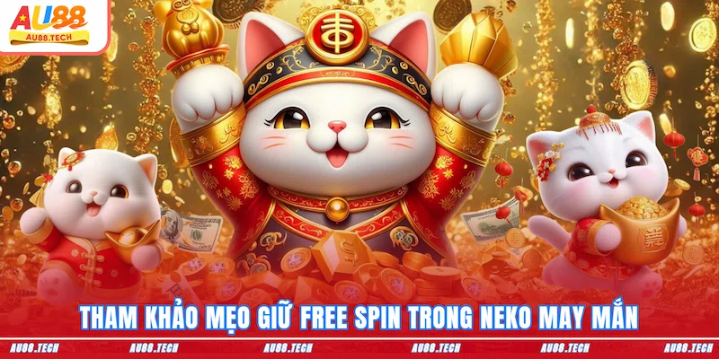 Neko May Mắn AU88: Jackpot Triệu Đô Từ Linh Vật Nhật Bản - Nofeta