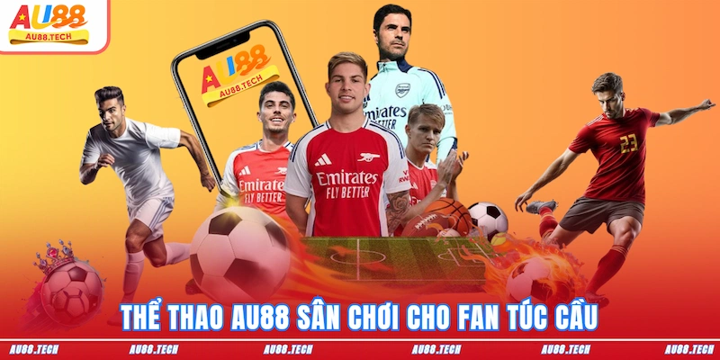 Thể Thao AU88 - Nơi Thăng Hoa Cảm Xúc Của Dân Cược - Nofeta