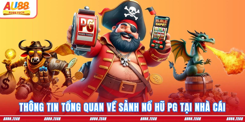 Nổ Hũ PG AU88 - Bệ Phóng Cho Dân Chơi Săn Jackpot Triệu Đô - Nofeta