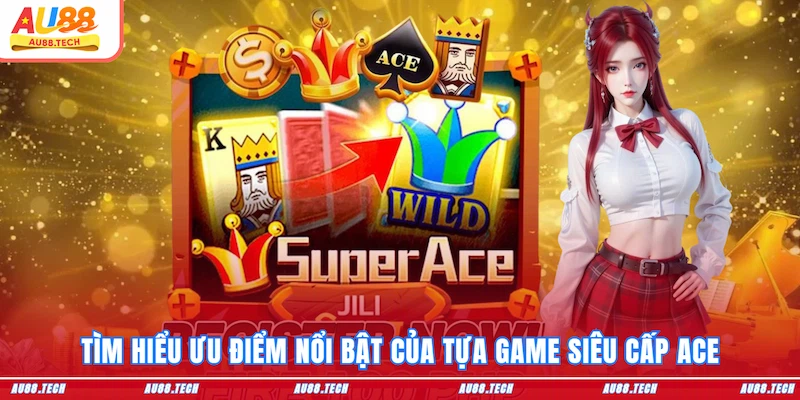Siêu Cấp Ace AU88: Nổ Hũ Nhanh, Trúng Lớn, Chơi Là Ghiền - Nofeta