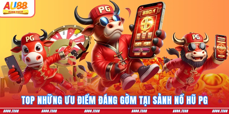 Nổ Hũ PG AU88 - Bệ Phóng Cho Dân Chơi Săn Jackpot Triệu Đô - Nofeta