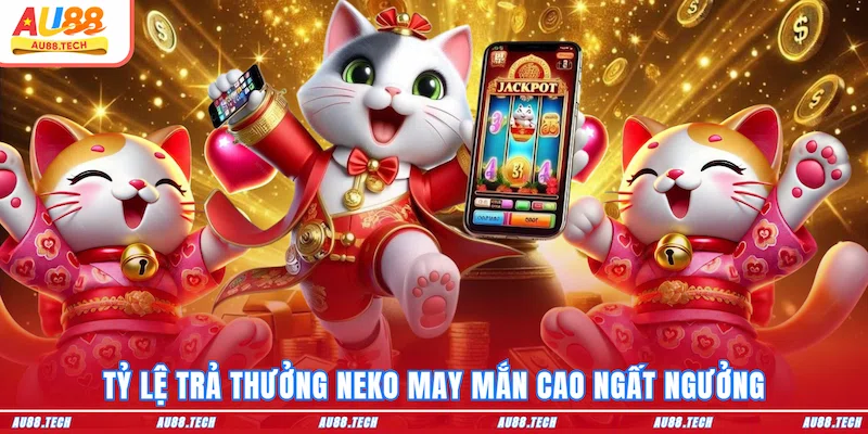 Neko May Mắn AU88: Jackpot Triệu Đô Từ Linh Vật Nhật Bản - Nofeta