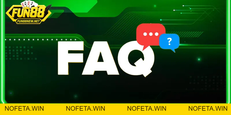 FAQ Fun88 – Giải đáp toàn diện cho người chơi trực tuyến - Nofeta