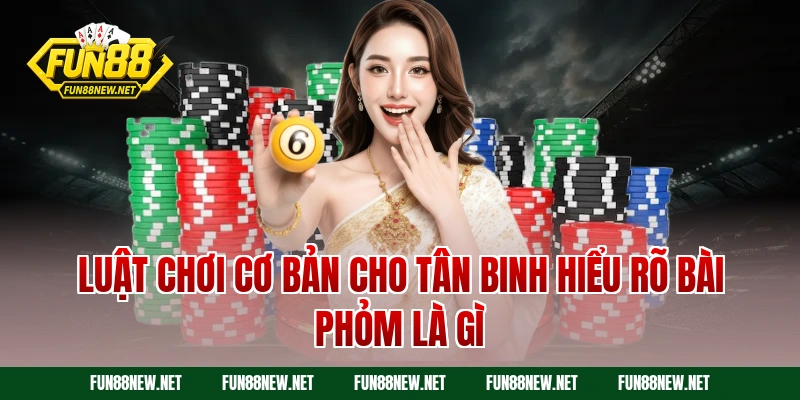 Bài phỏm là gì - Khám phá ngay luật chơi và mẹo húp bạc - Nofeta